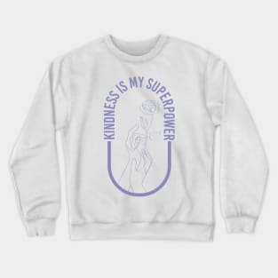 Kindness is my superpower Crewneck Sweatshirt